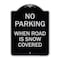 Signmission No Parking When Road Is Snow Covered Heavy-Gauge Aluminum Sign, 24" x 18", BS-1824-23640 A-DES-BS-1824-23640 - alternate 1